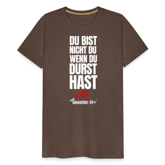 Du bist nicht Du - Männer Premium T-Shirt - Edelbraun