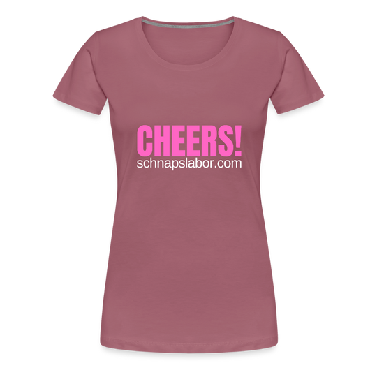 Cheers - Frauen Premium T-Shirt - Malve