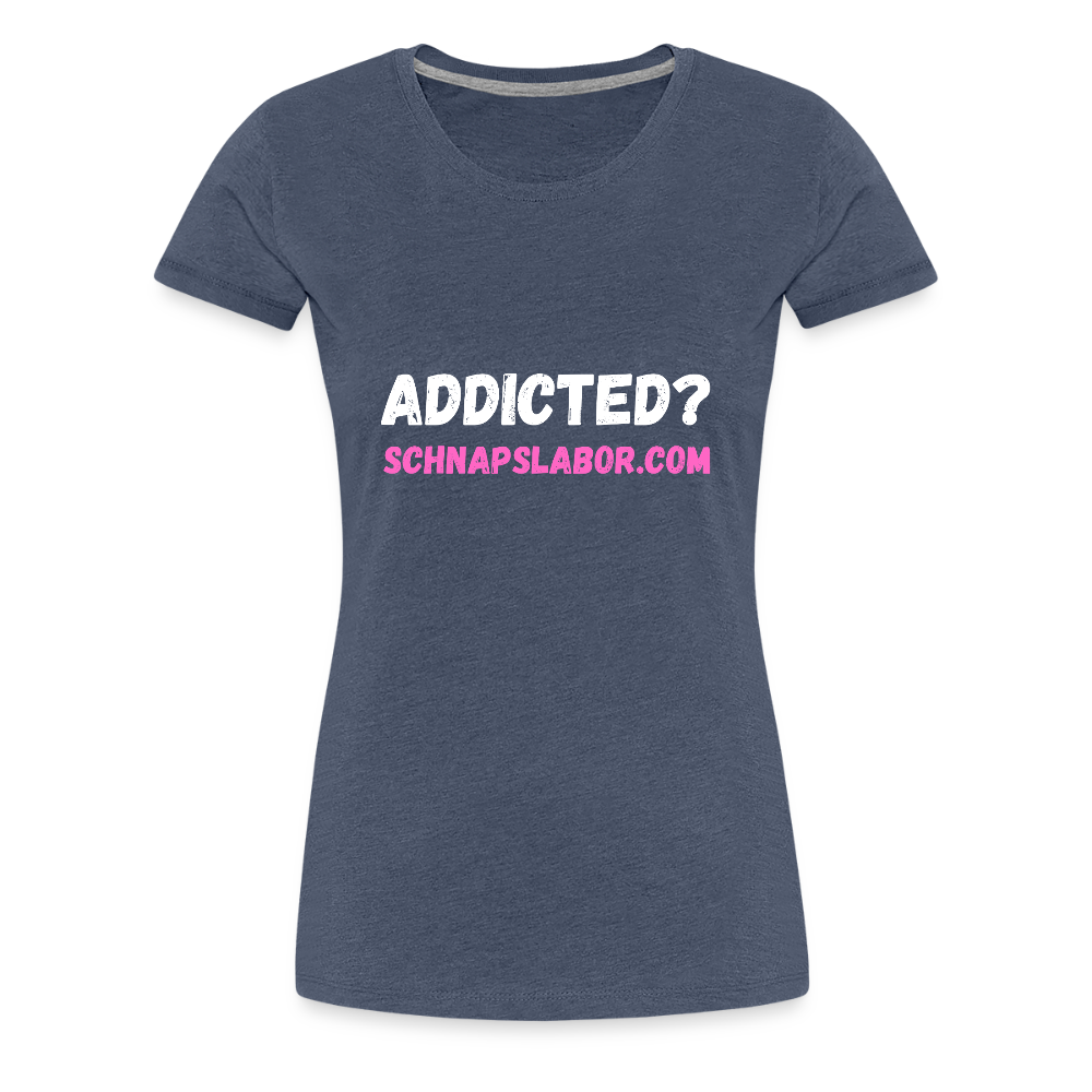 Addicted - Frauen Premium T-Shirt - Blau meliert