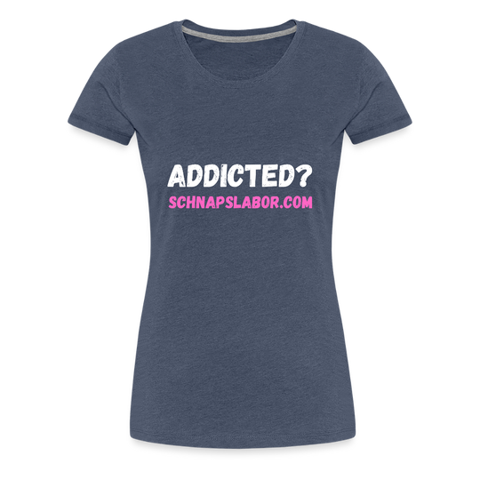 Addicted - Frauen Premium T-Shirt - Blau meliert