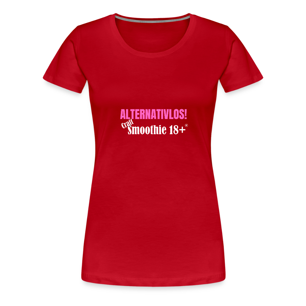 Alternativlos - Frauen Premium T-Shirt - Rot