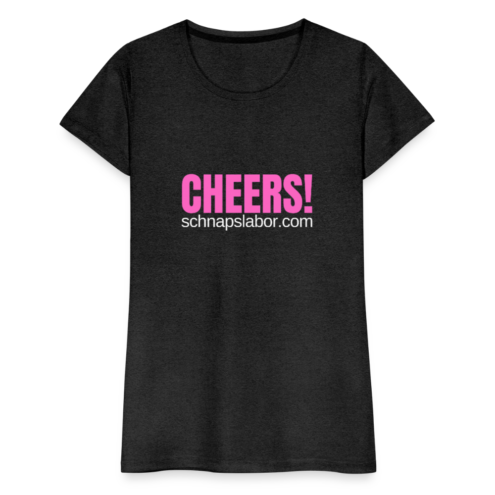 Cheers - Frauen Premium T-Shirt - Anthrazit