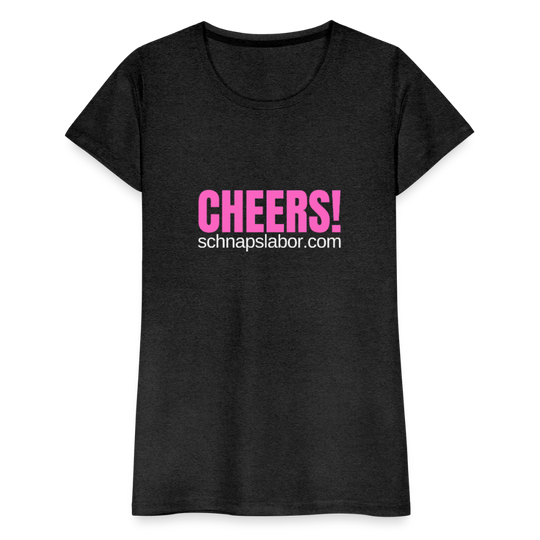 Cheers - Frauen Premium T-Shirt - Anthrazit